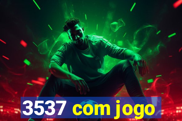 3537 com jogo